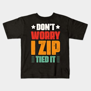 don't worry I zip tied it funny car car guy Kids T-Shirt